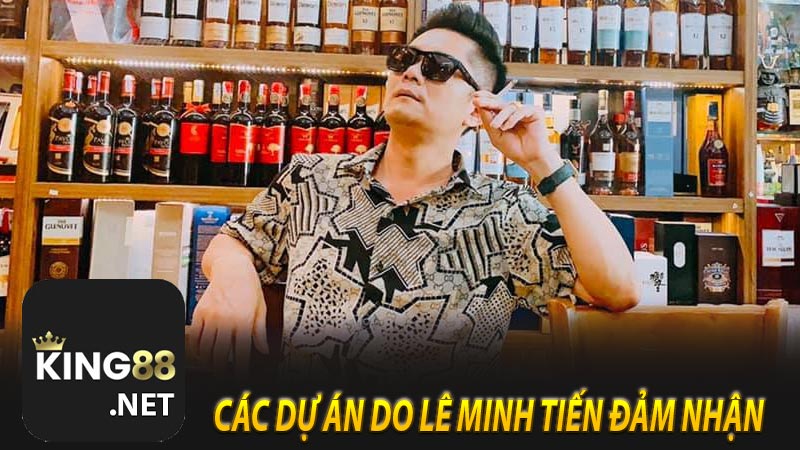 Các dự án do Lê Minh Tiến đảm nhận