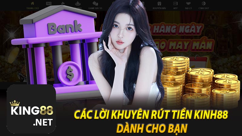 Các lời khuyên rút tiền Kinh88 dành cho bạn