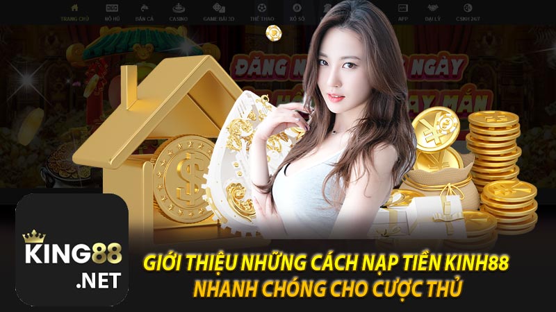 Giới thiệu những cách nạp tiền Kinh88 nhanh chóng cho cược thủ