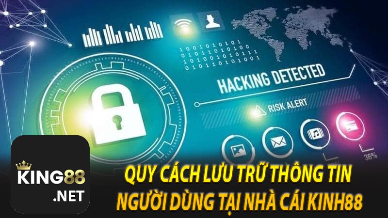 Quy cách lưu trữ thông tin người dùng tại nhà cái KINH88